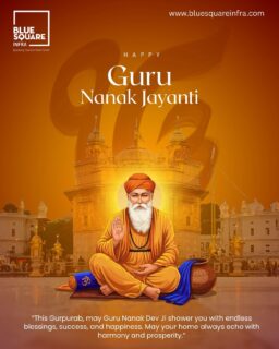 ✨ Happy Guru Nanak Jayanti! 🙏
On this auspicious day, let’s remember the divine teachings of Guru Nanak Dev Ji — love, equality, peace, and compassion. 🌼

May his blessings fill your life with happiness, harmony, and prosperity.
Let’s celebrate the spirit of Gurpurab with devotion and positivity. 💫

Blue Square Infra – Building Trust in Real Estate.

#gurunanakjayanti #gurpurab #gurunanakdevji #blessings #peaceandharmony #spiritualwisdom #divineblessings #sikhism #faith